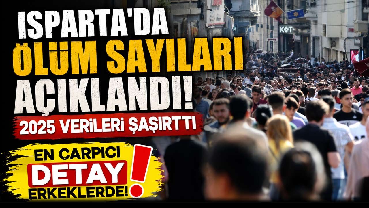 TÜİK Açıkladı: Isparta'da Erkek Ölümleri Daha Fazla