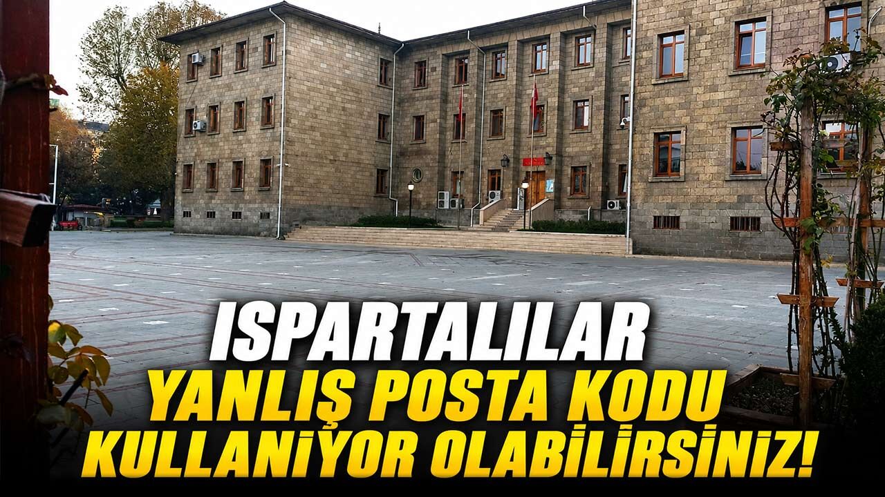 Isparta'da Yaşayanlar Dikkat! Posta Kodunuzu Yanlış Biliyor Olabilirsiniz