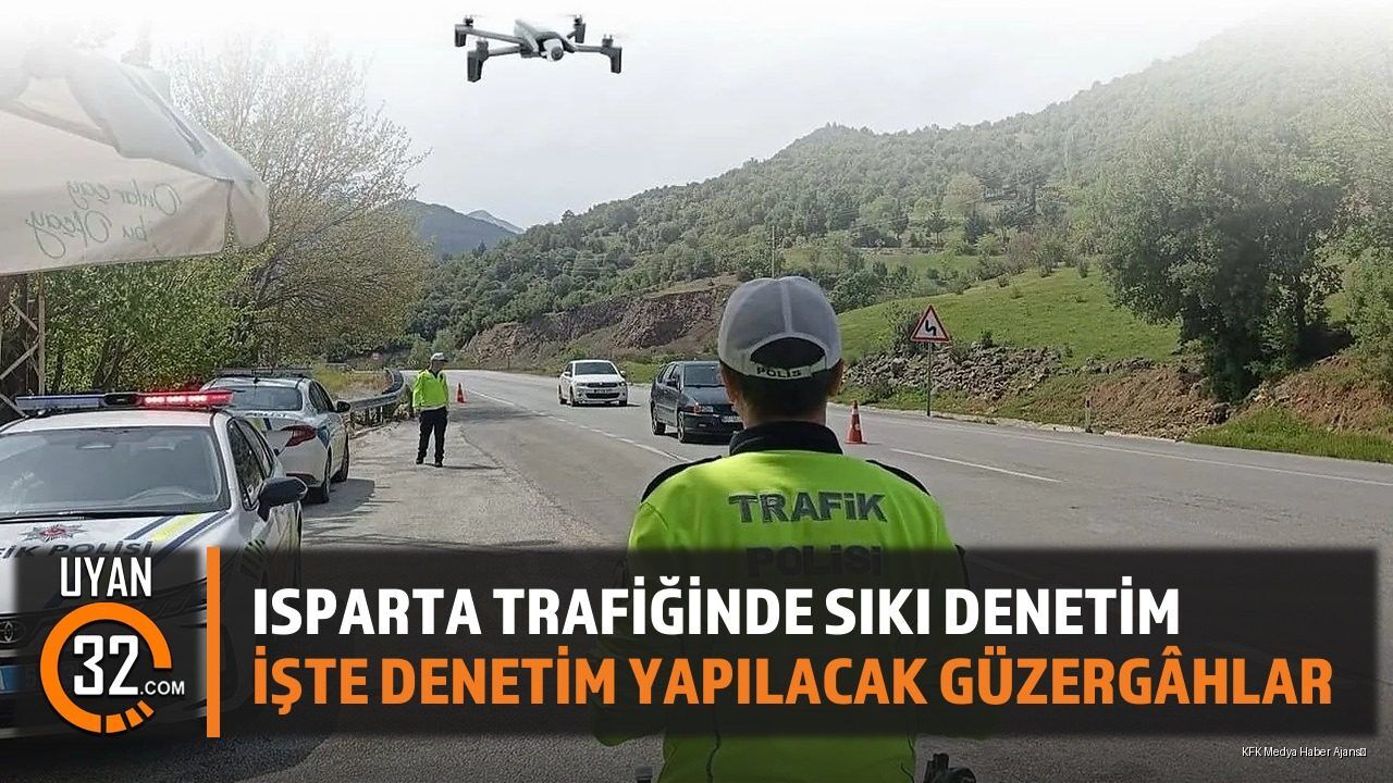 Isparta Trafiğinde Sıkı Denetim: İşte Denetim Yapılacak Güzergâhlar