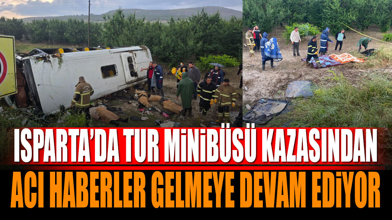 Isparta'da Tur Minibüsü kazasından acı haberler gelmeye devam ediyor