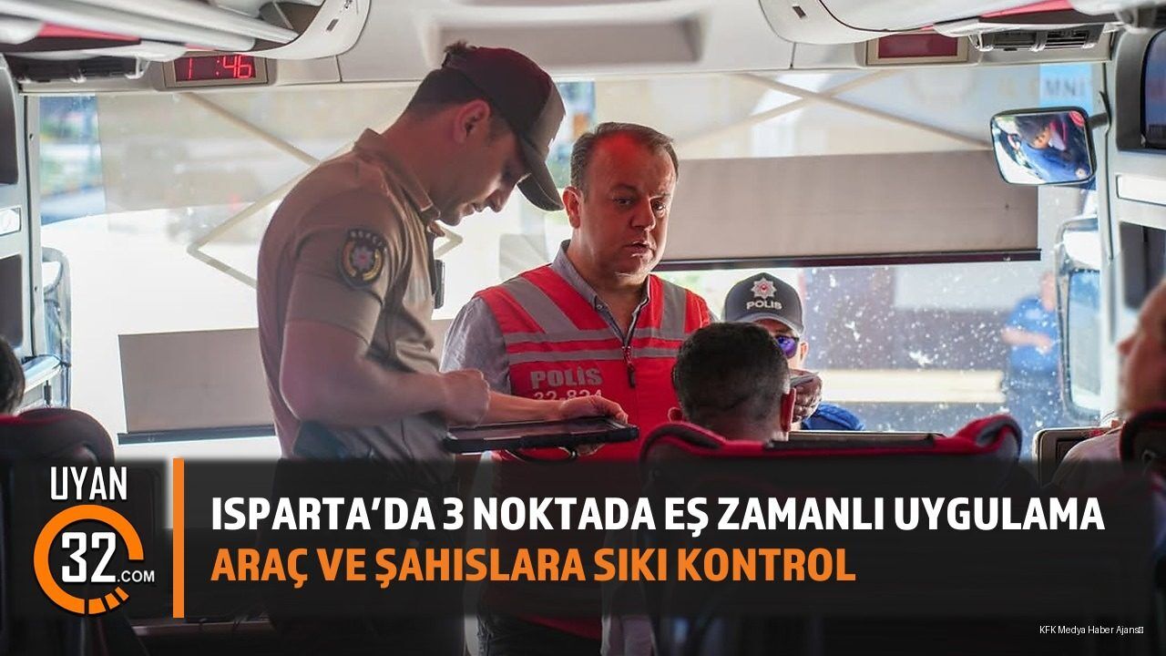 Isparta'da 3 Noktada Eş Zamanlı Uygulama Araç Ve Şahıslara Sıkı Kontrol