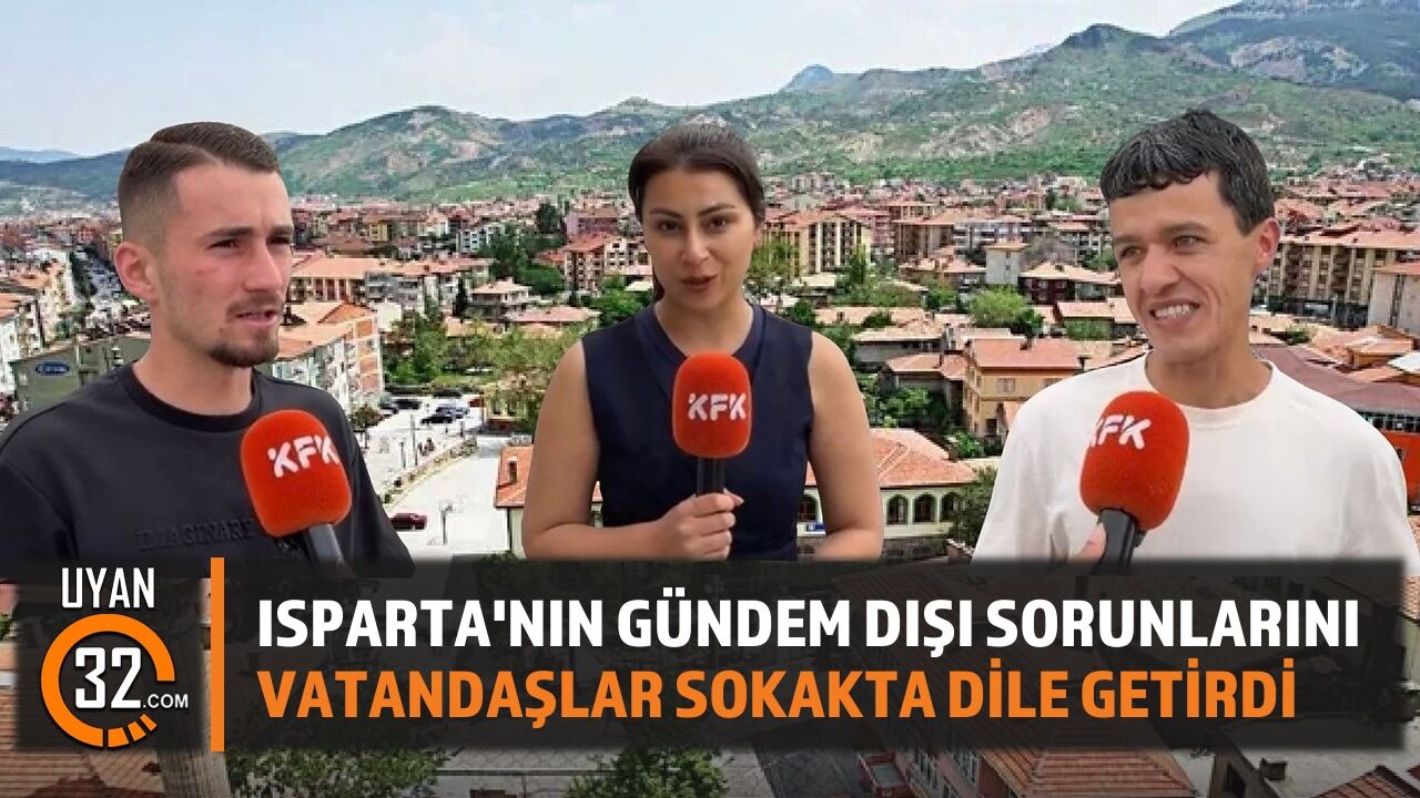 Isparta'da Hangi Sorunlar Gündeme Getirilmiyor? Vatandaşlar Konuştu