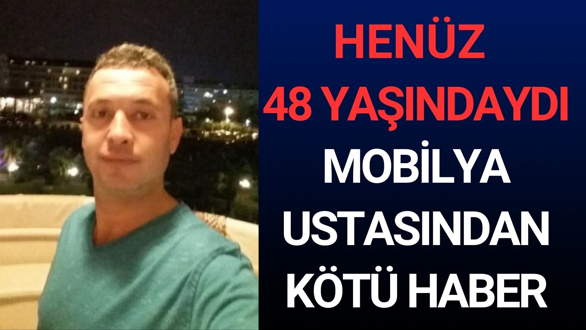 Isparta'da Mobilya Ustası Genç Yaşta Vefat Etti
