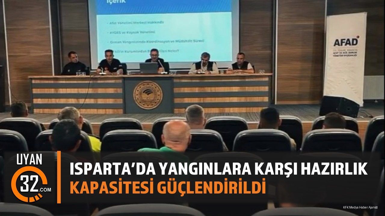 Isparta'da Yangınlara Karşı Hazırlık Kapasitesi Güçlendirildi
