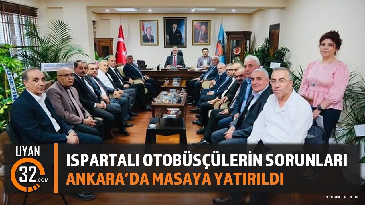 Ispartalı Otobüsçülerin Sorunları Ankara'da Masaya Yatırıldı