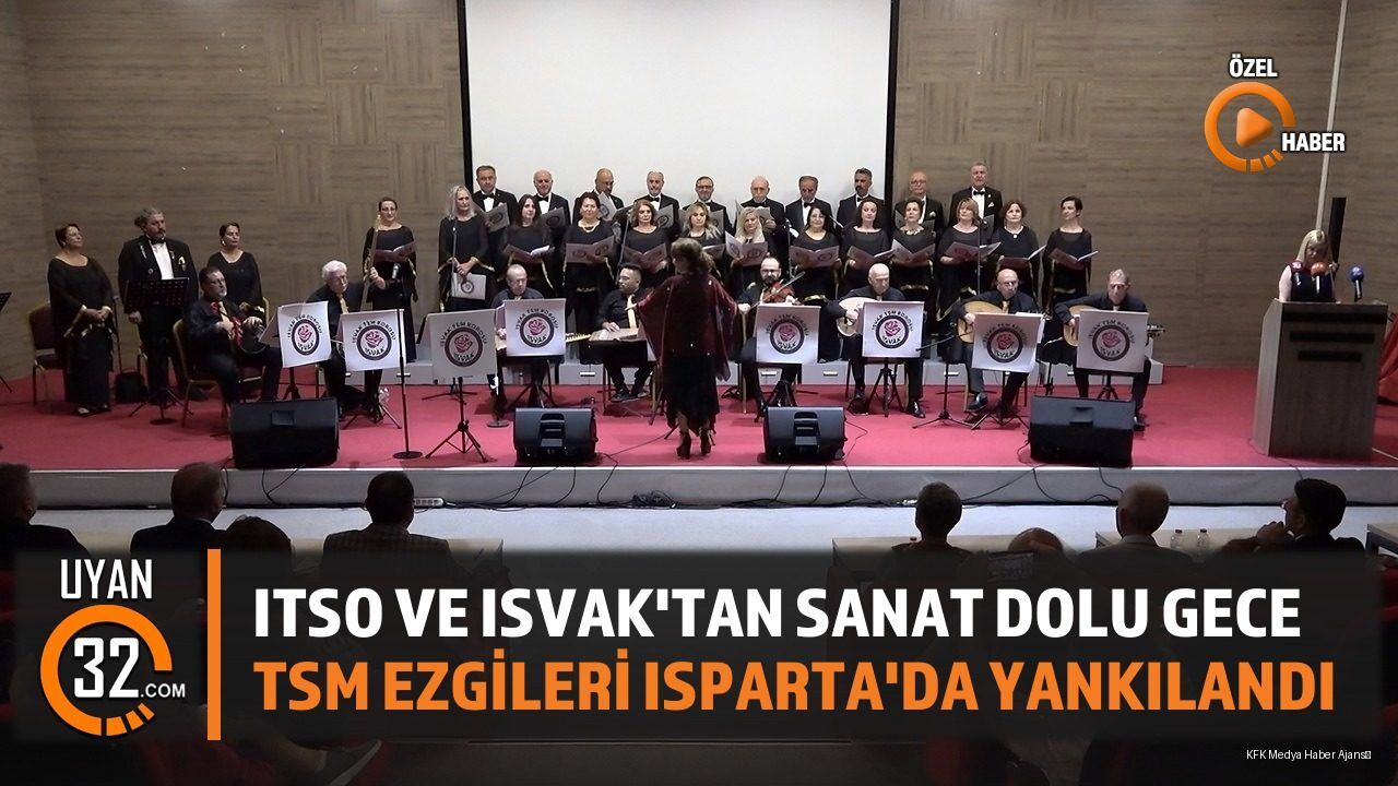 ITSO Ve ISVAK'tan Sanat Dolu Gece Tsm Ezgileri Isparta'da Yankılandı