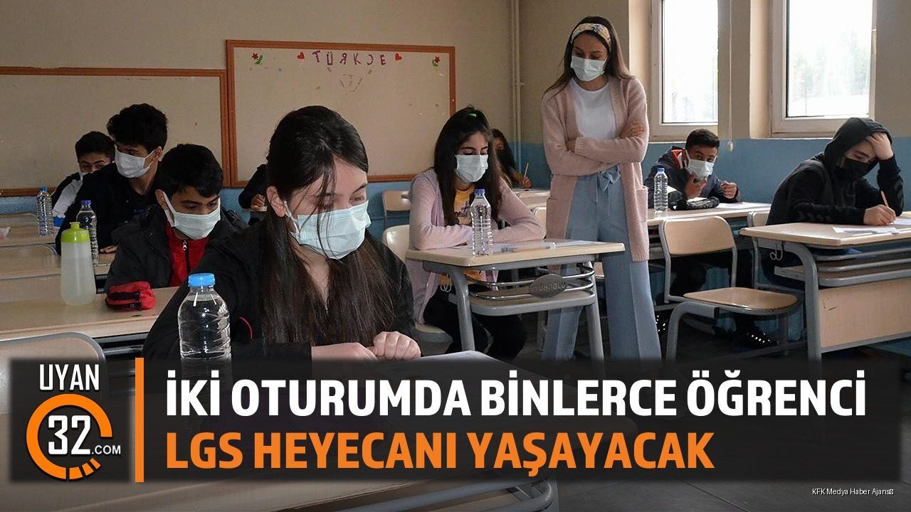 İki Oturumda Binlerce Öğrenci LGS Heyecanı Yaşayacak