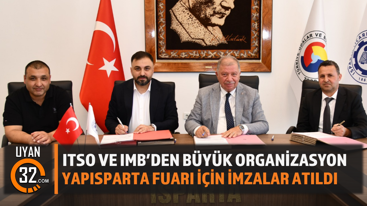 Itso Ve Imb'den Büyük Organizasyon Yapısparta Fuarı İçin İmzalar Atıldı
