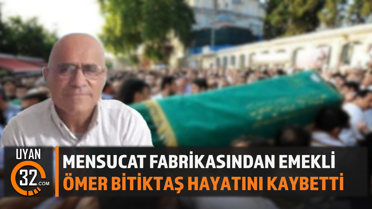 Mensucat Fabrikasından Emekli Ömer Bitiktaş Hayatını Kaybetti
