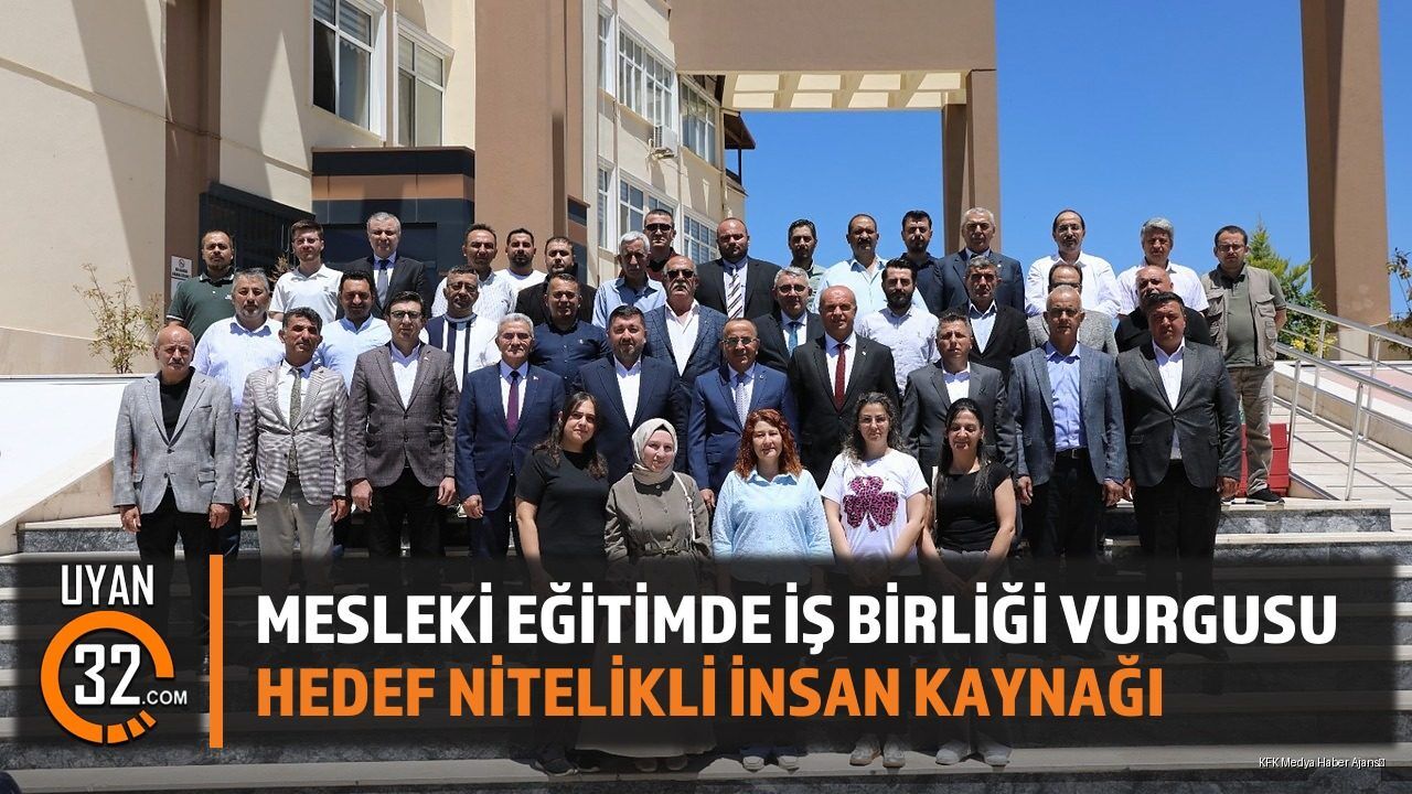 Mesleki Eğitimde İş Birliği Vurgusu Hedef Nitelikli İnsan Kaynağı