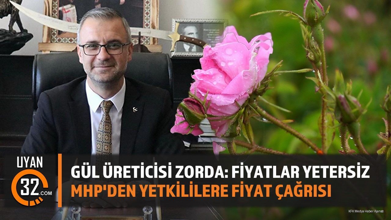 MHP'den Isparta'daki Gül Üreticileri İçin Kritik Fiyat Çağrısı