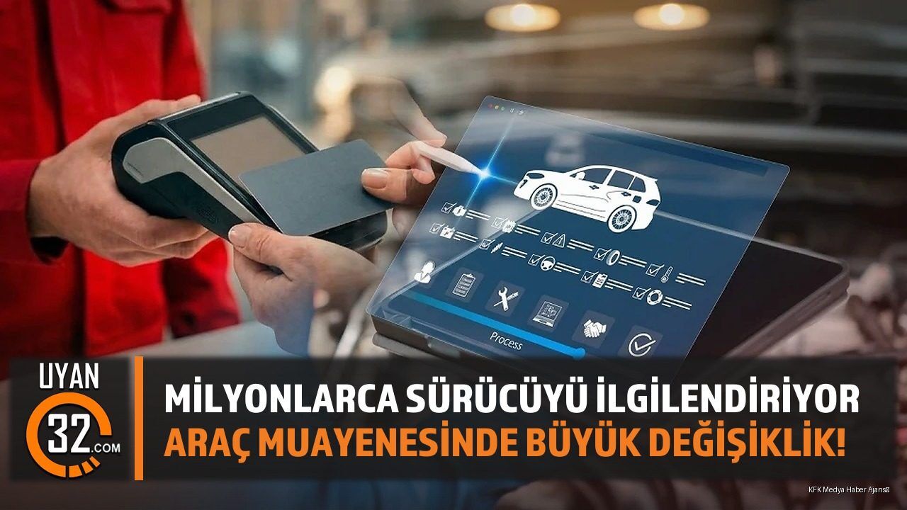 Milyonlarca sürücüyü ilgilendiriyor: Araç muayenesinde büyük değişiklik!