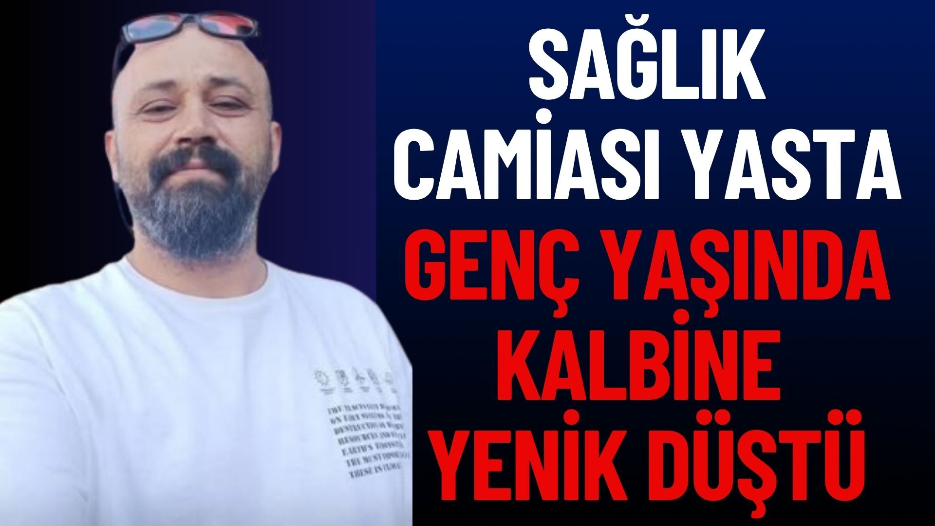 Sağlık Camiası Yasta: Genç Yaşta Kalbine Yenik Düştü