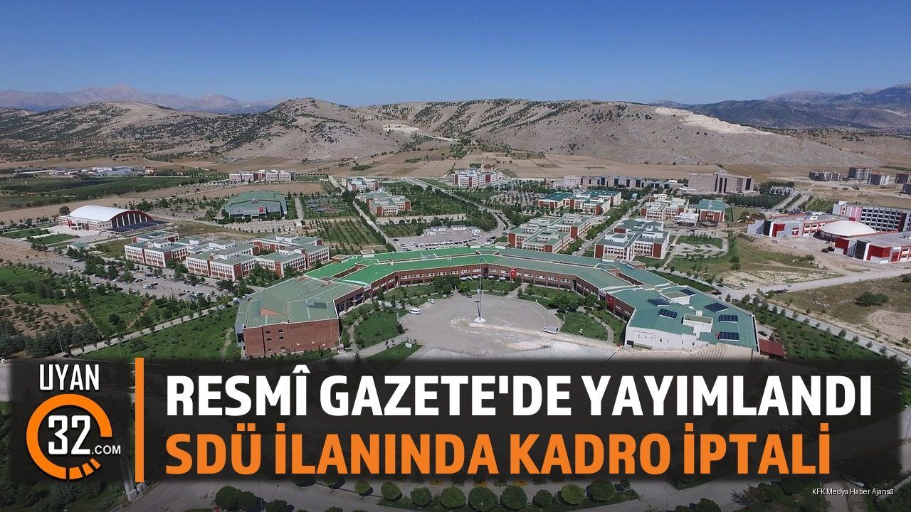 Resmî Gazete'de Yayımlandı; SDÜ İlanında Kadro İptali