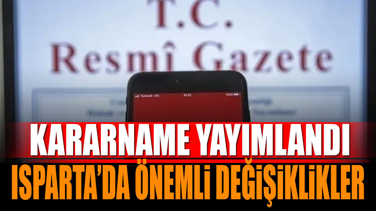 Kararname Yayımlandı: Isparta’da Vali Yardımcılığı ve 5 İlçede Görev Değişikliği