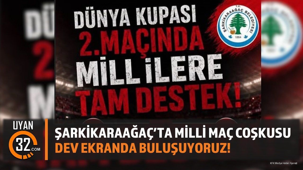 Şarkikaraağaç'ta Milli Maç Coşkusu: Dev Ekranda Buluşuyoruz!