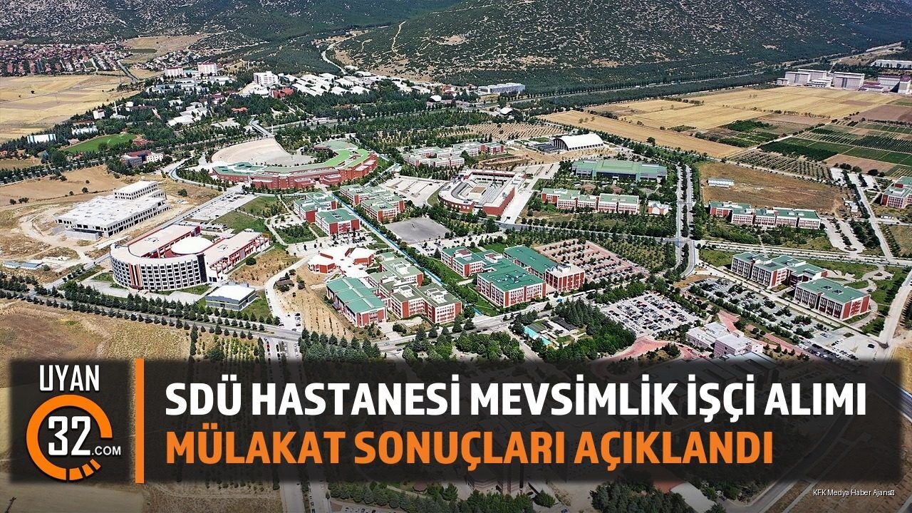 SDÜ Hastanesi Mevsimlik İşçi Alımı Mülakat Sonuçları Açıklandı