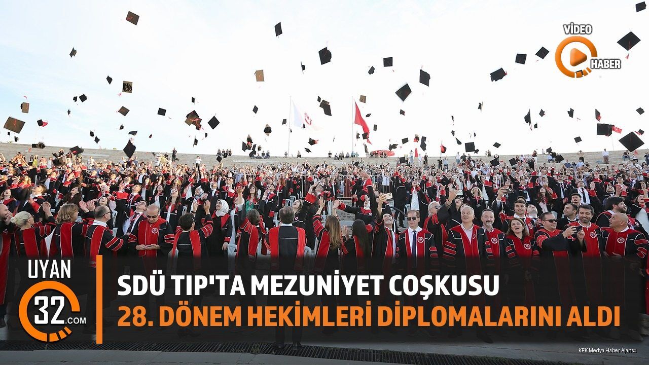 SDÜ Tıp Fakültesi 28. Dönem Hekimleri Mezun Oldu