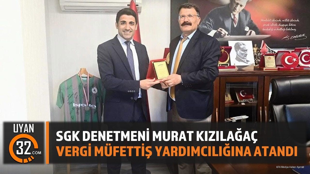 SGK Denetmeni Murat Kızılağaç Vergi Müfettiş Yardımcılığına Atandı