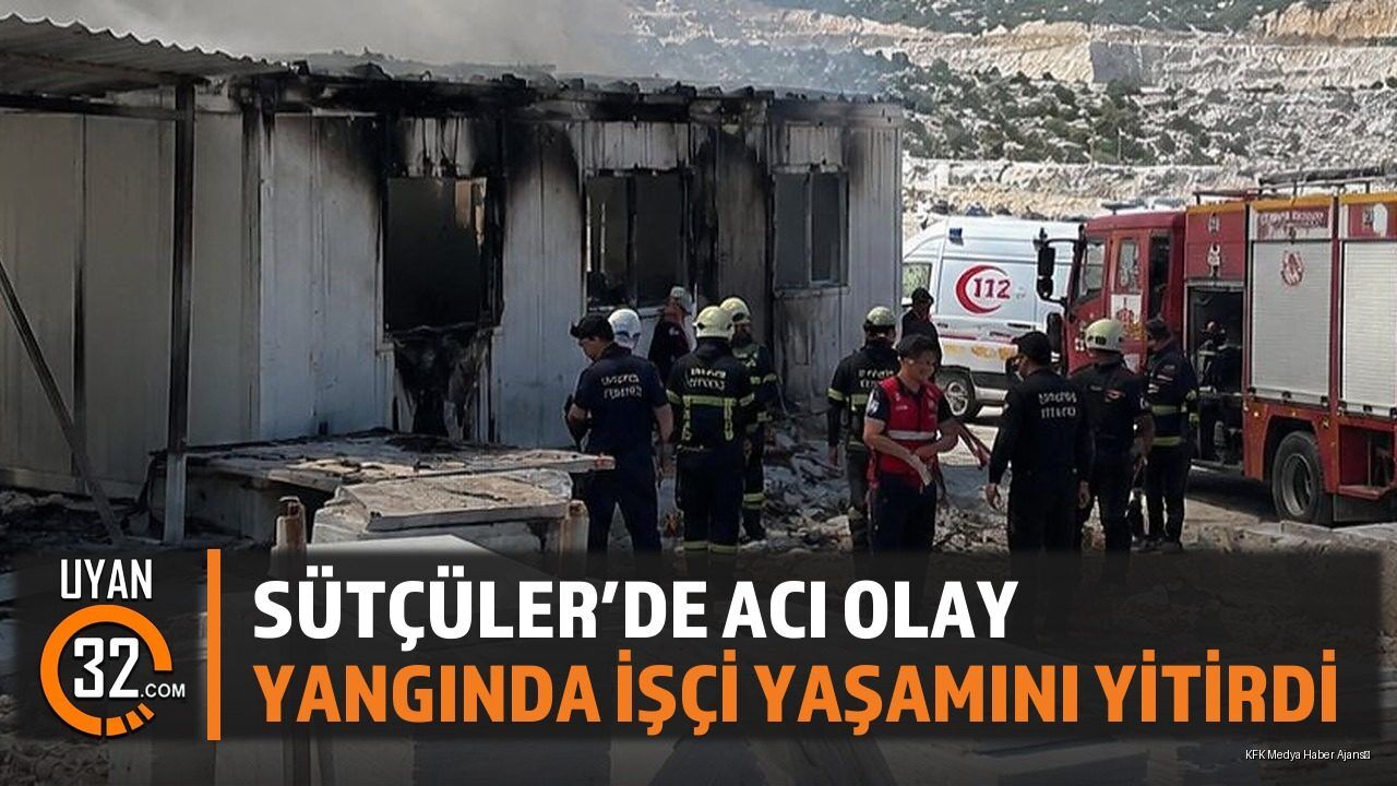Sütçüler'de Acı Olay: Yangında İşçi Yaşamını Yitirdi
