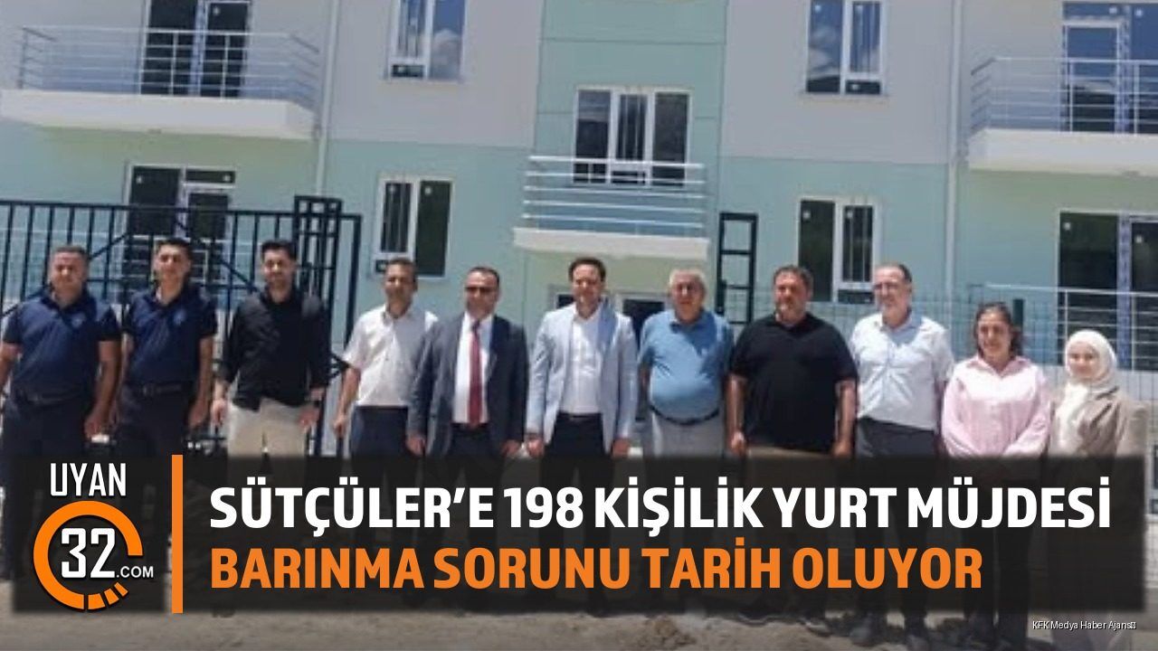 Sütçüler'e 198 Kişilik Yurt Müjdesi: Barınma Sorunu Tarih Oluyor
