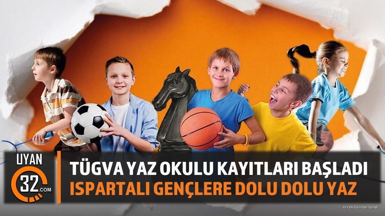 TÜGVA Isparta Yaz Okulu Kayıtları Başladı: Gençlere Dolu Dolu Bir Yaz