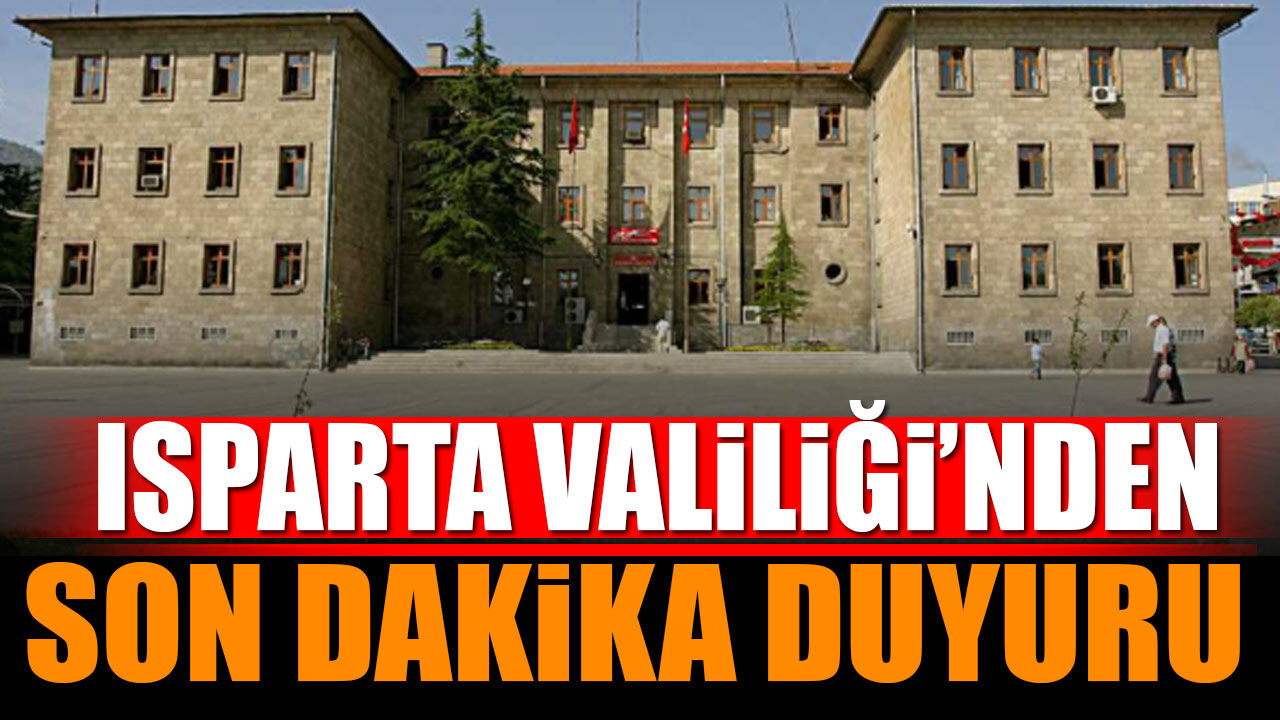 SON DAKİKA! Isparta Valiliği'nden Duyuru Yayımlandı