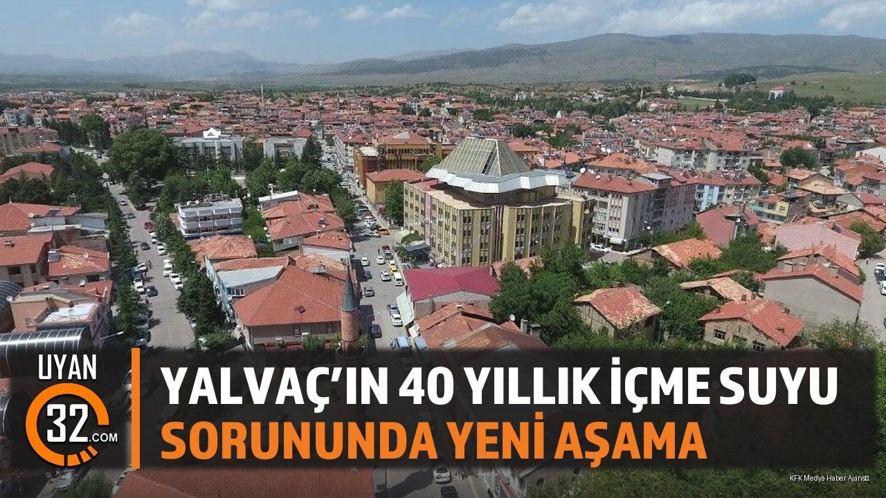 Yalvaç'ın 40 Yıllık İçme Suyu Sorununda Yeni Aşama