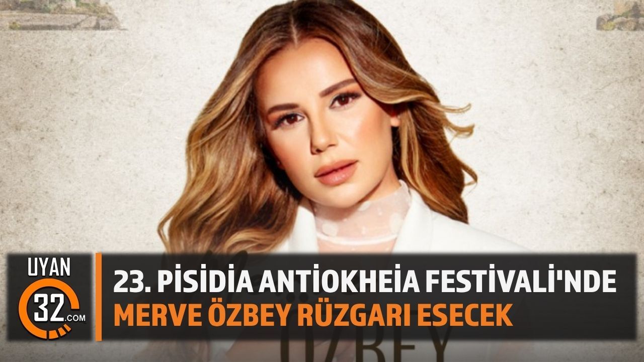 Merve Özbey, Yalvaç Festivali'nde Sahne Alacak