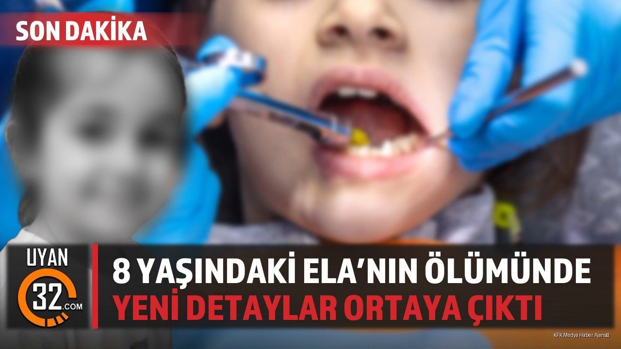 8 Yaşındaki Ela'nın Ölümünde Yeni Detaylar Ortaya Çıktı