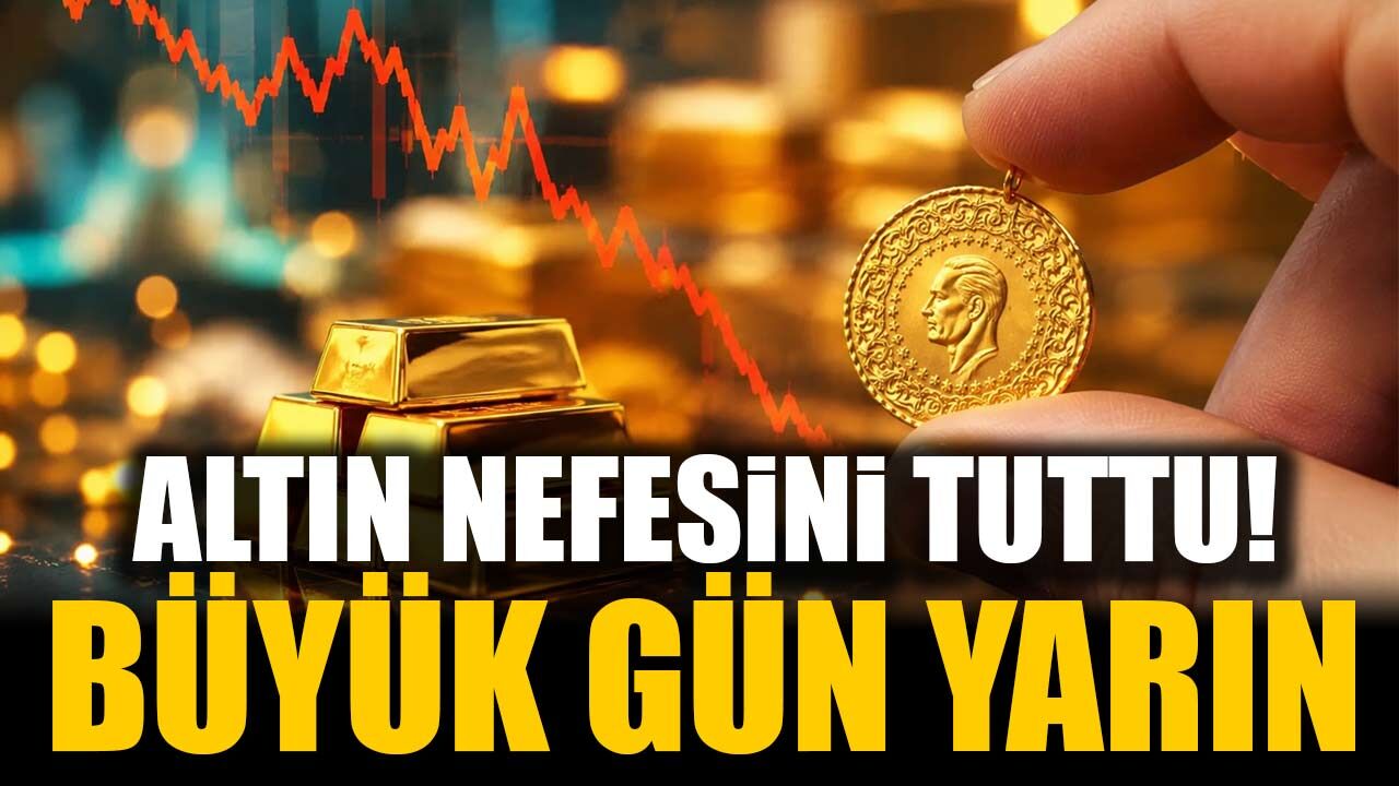 Altın pusuda bekliyor: Büyük gün yarın