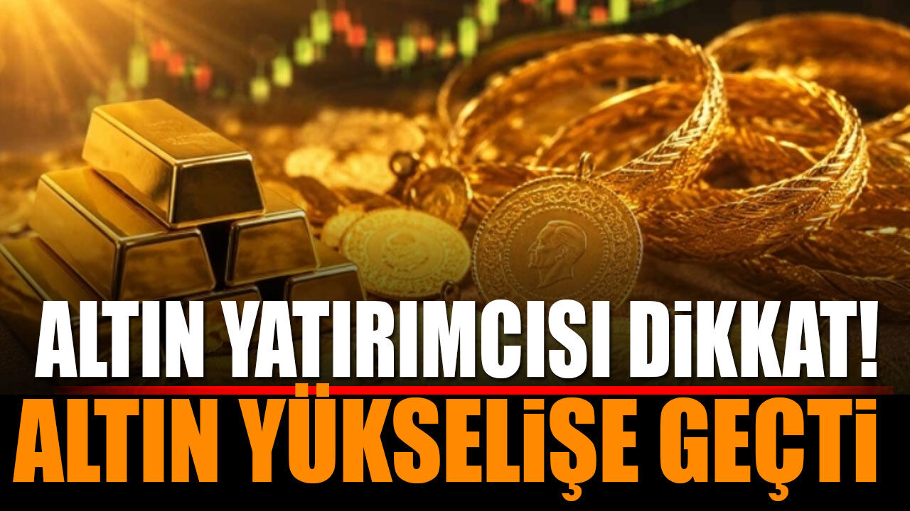 21 Temmuz Altın Fiyatları Yükselişte! Gram Altın Yükselmeye Başladı