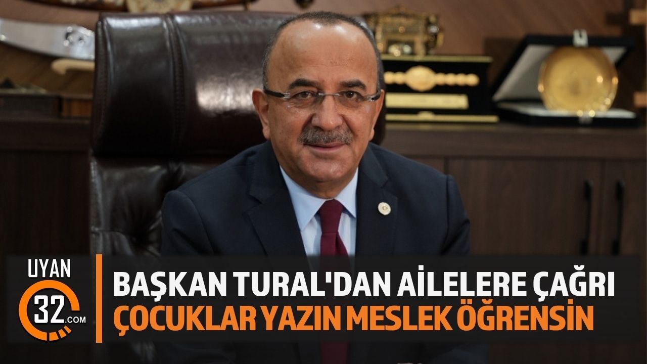 Başkan Tural'dan Ailelere Çağrı Çocuklar Yazın Meslek Öğrensin