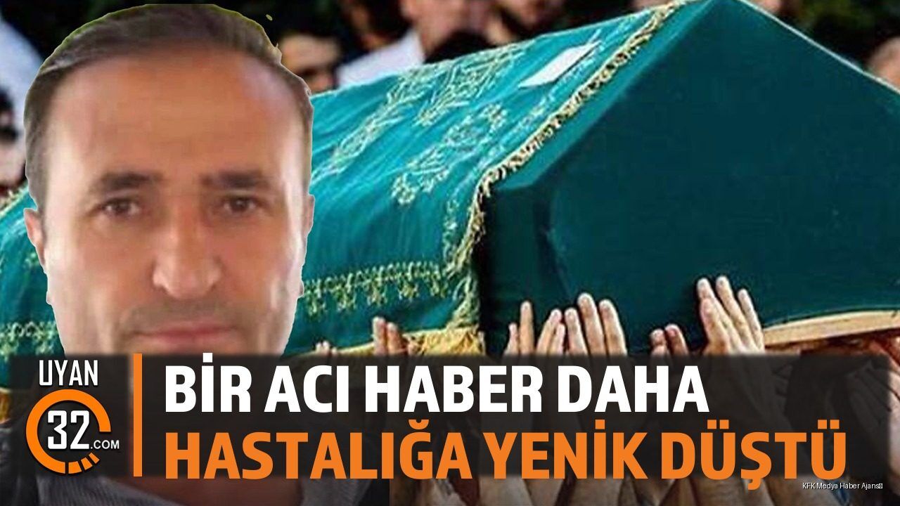 Tedavi Görüyordu Hastalığa Yenik Düştü