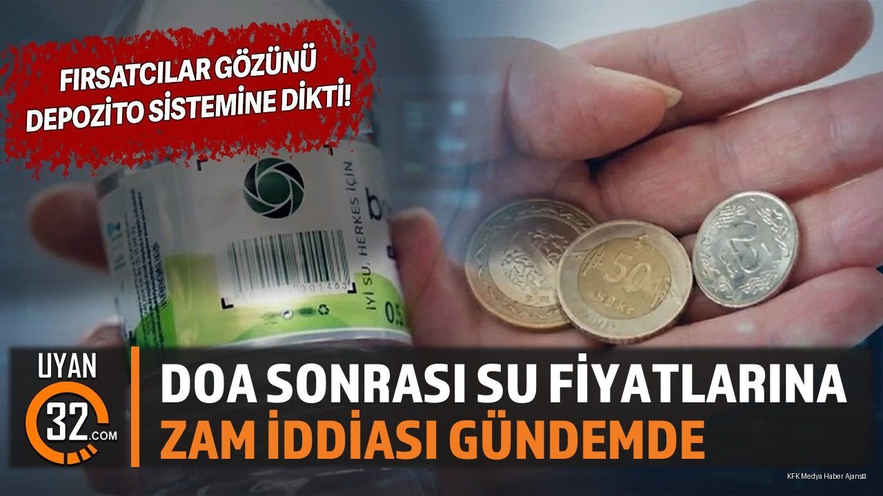 DOA Sonrası Su Fiyatlarına Zam İddiası Gündemde