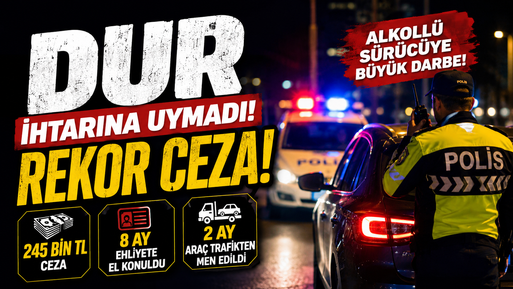 Dur İhtarına Uymayan Alkollü Sürücüye Rekor Ceza