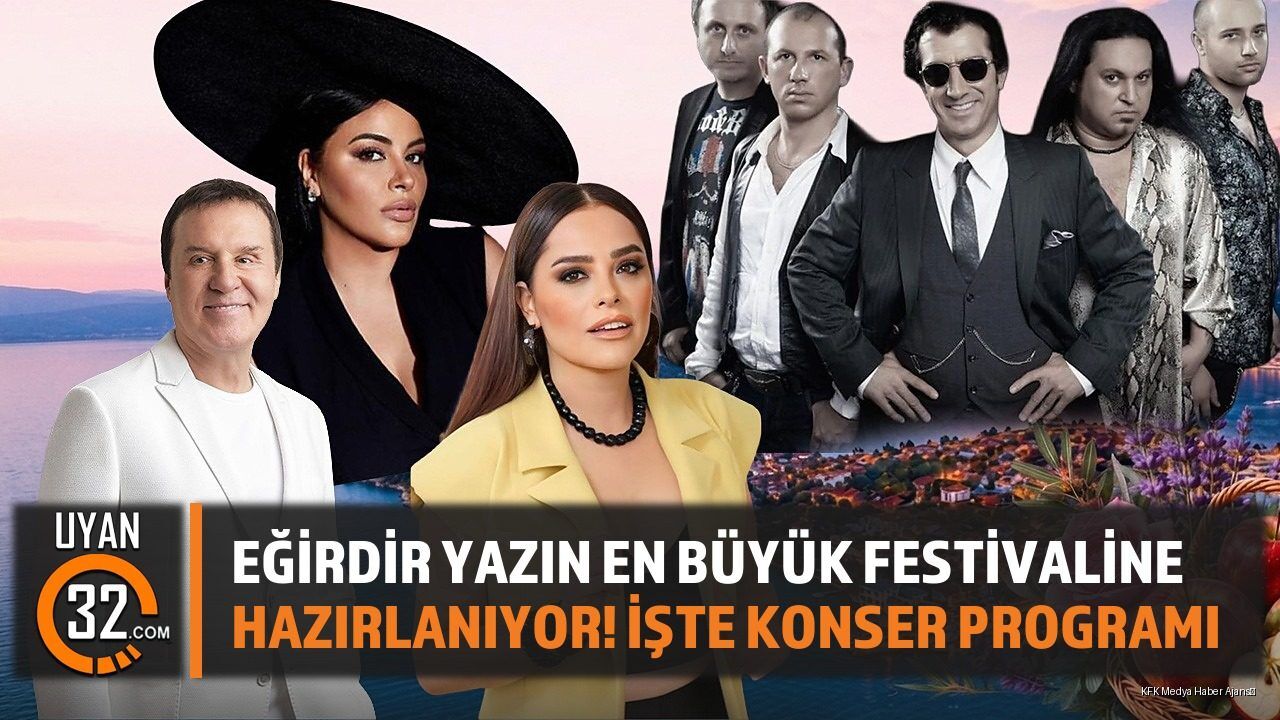 Eğirdir Yazın En Büyük Festivaline Hazırlanıyor! İşte Konser Programı