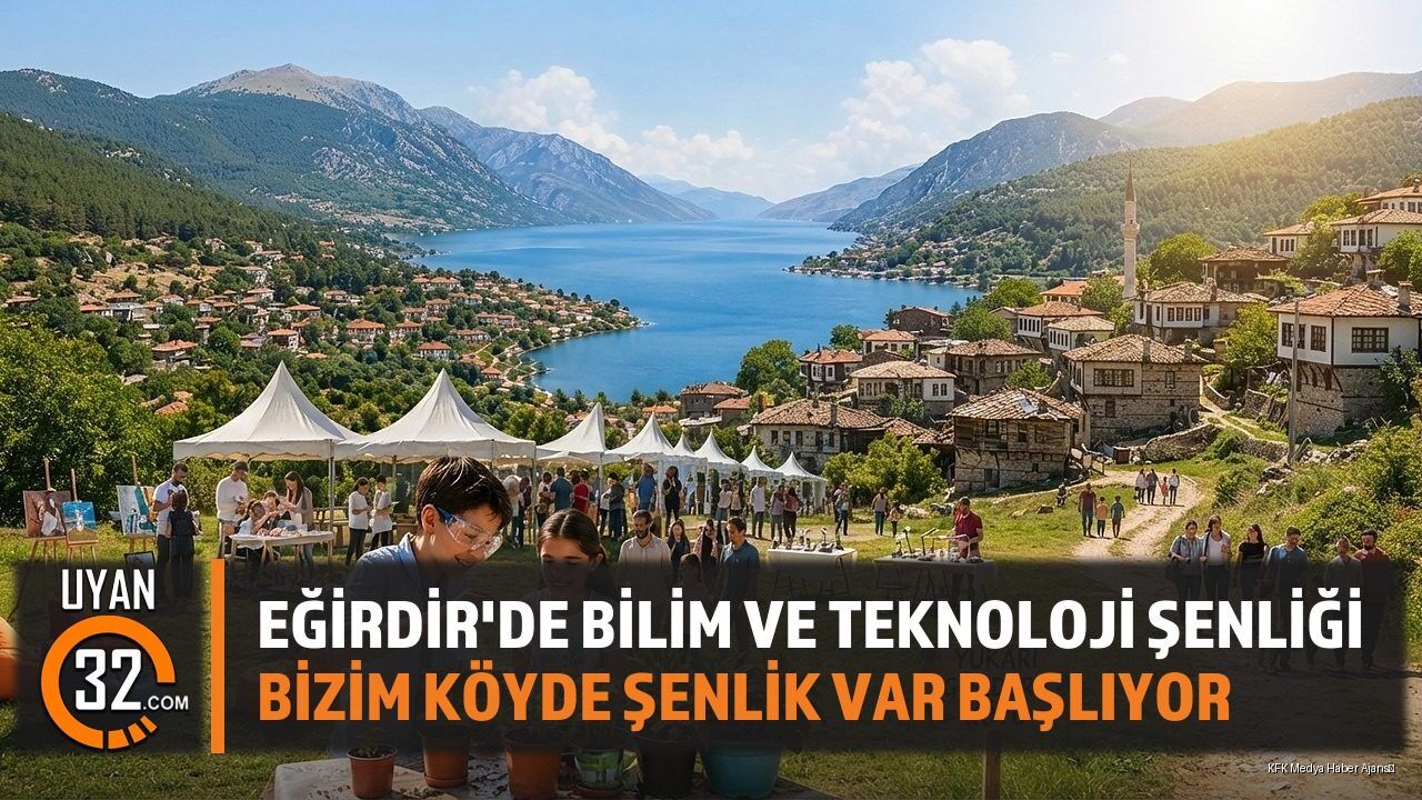 Eğirdir Yukarı Gökdere Köyü, Bilim Şenliğine Ev Sahipliği Yapacak