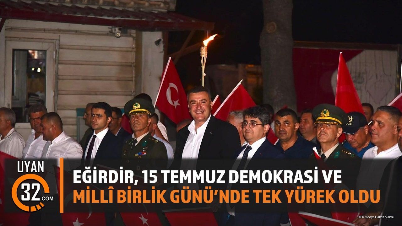 Eğirdir'de 15 Temmuz Demokrasi ve Millî Birlik Günü Coşkusu