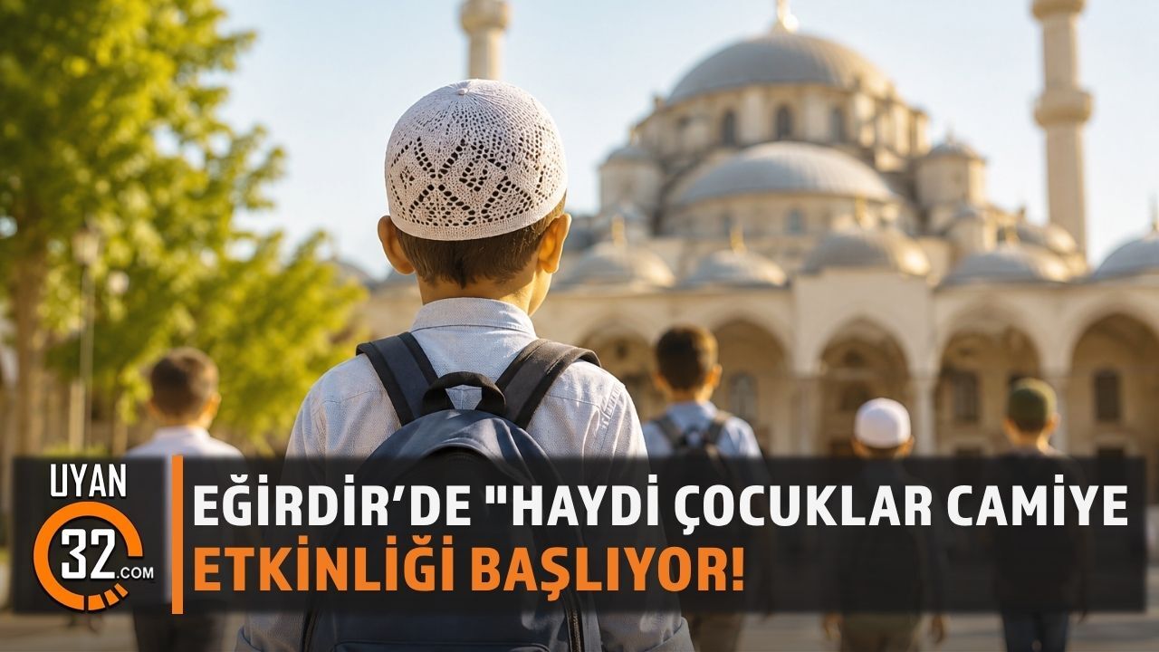 Eğirdir’de "Haydi Çocuklar Camiye" Etkinliği Başlıyor