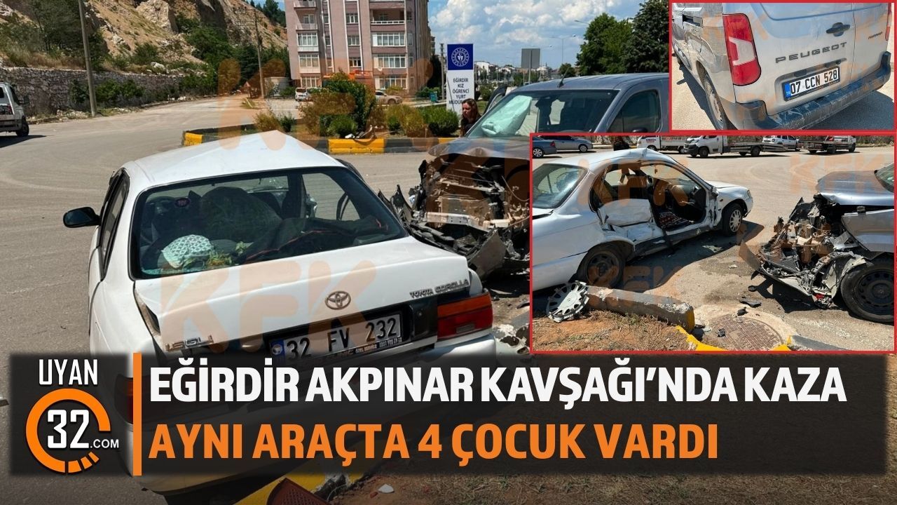 Eğirdir'de İki Araç Çarpıştı Aynı Araçta 4 Çocuk Vardı
