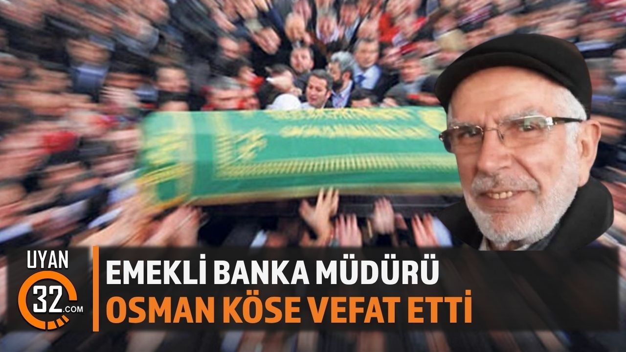 Emekli Banka Müdürü Osman Köse Hayatını Kaybetti