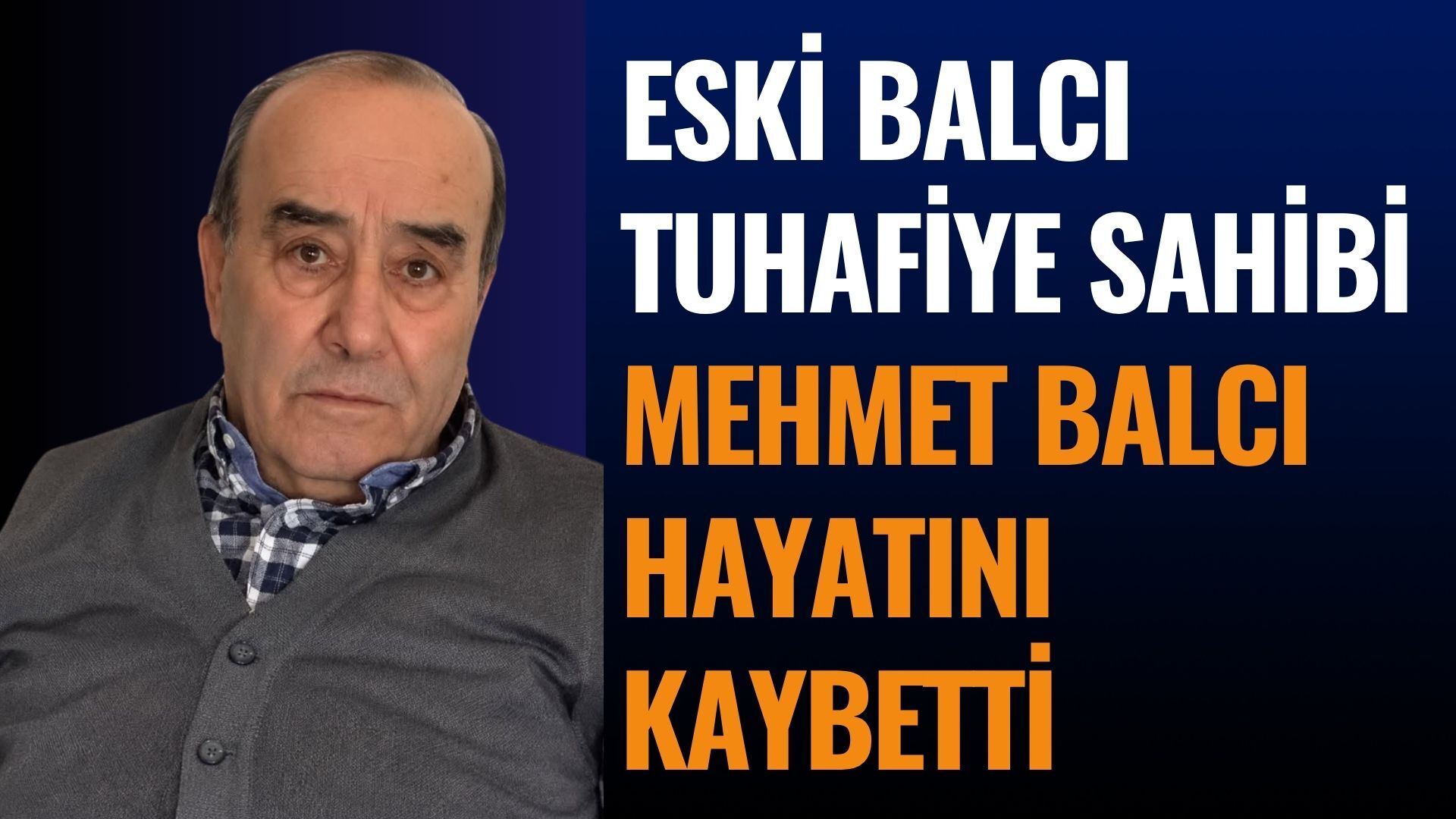 Eski Balcı Tuhafiye Sahibi Mehmet Balcı Hayatını Kaybetti