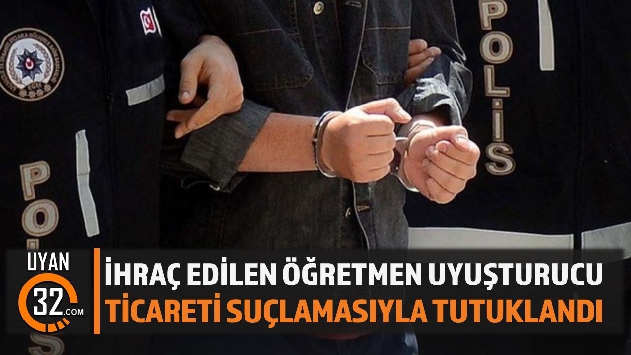 Meslekten İhraç Edilmişti! Eski Öğretmen Tutuklandı