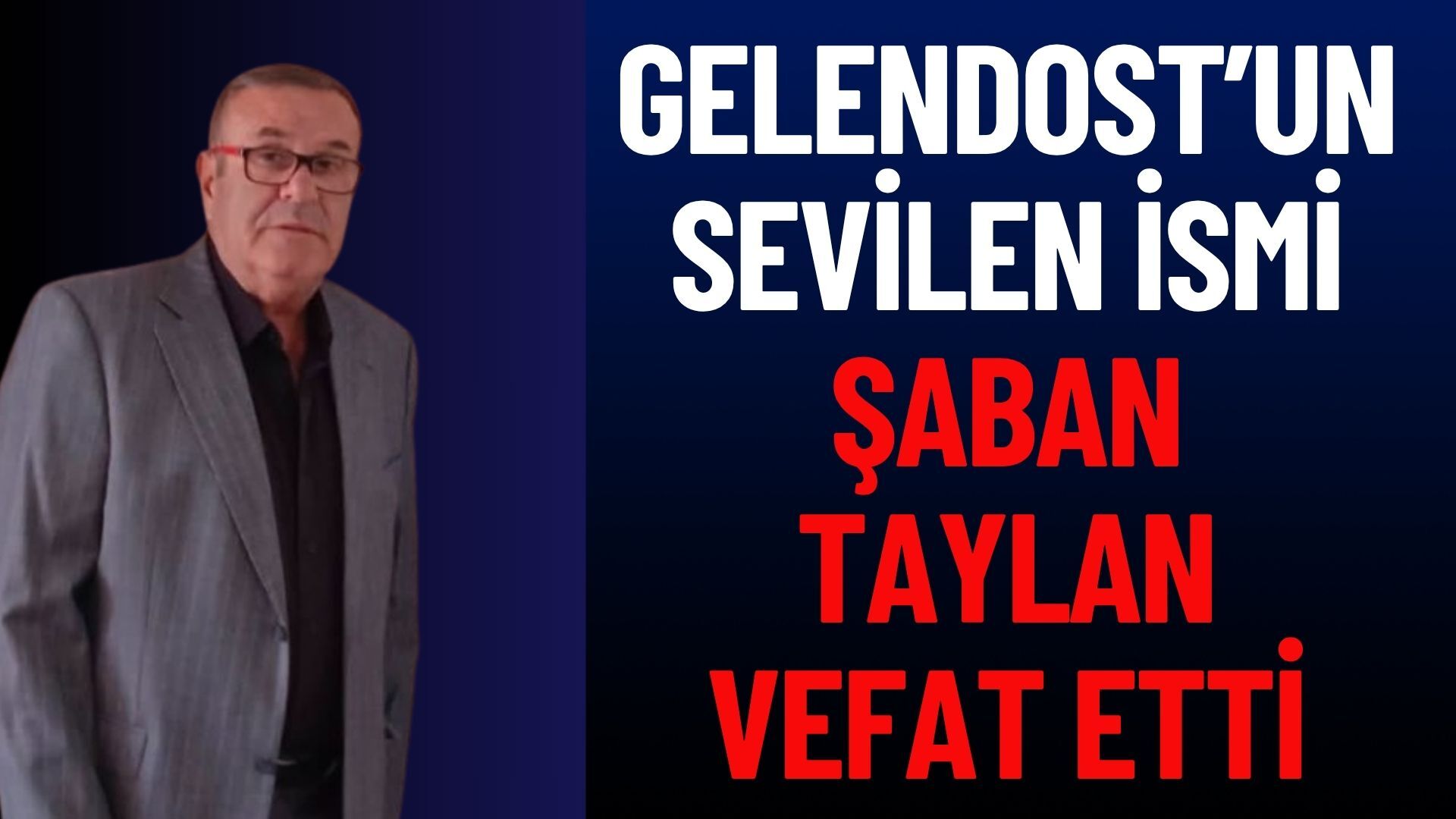 Gelendost'un Sevilen İsmi Şaban Taylan Vefat Etti