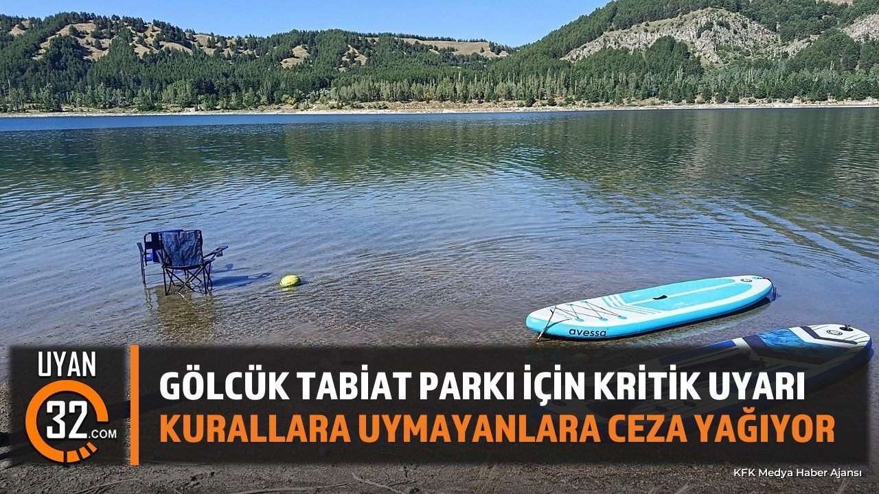 Gölcük Tabiat Parkı İçin Kritik Uyarı: Kurallara Uymayanlara Ceza Yağıyor