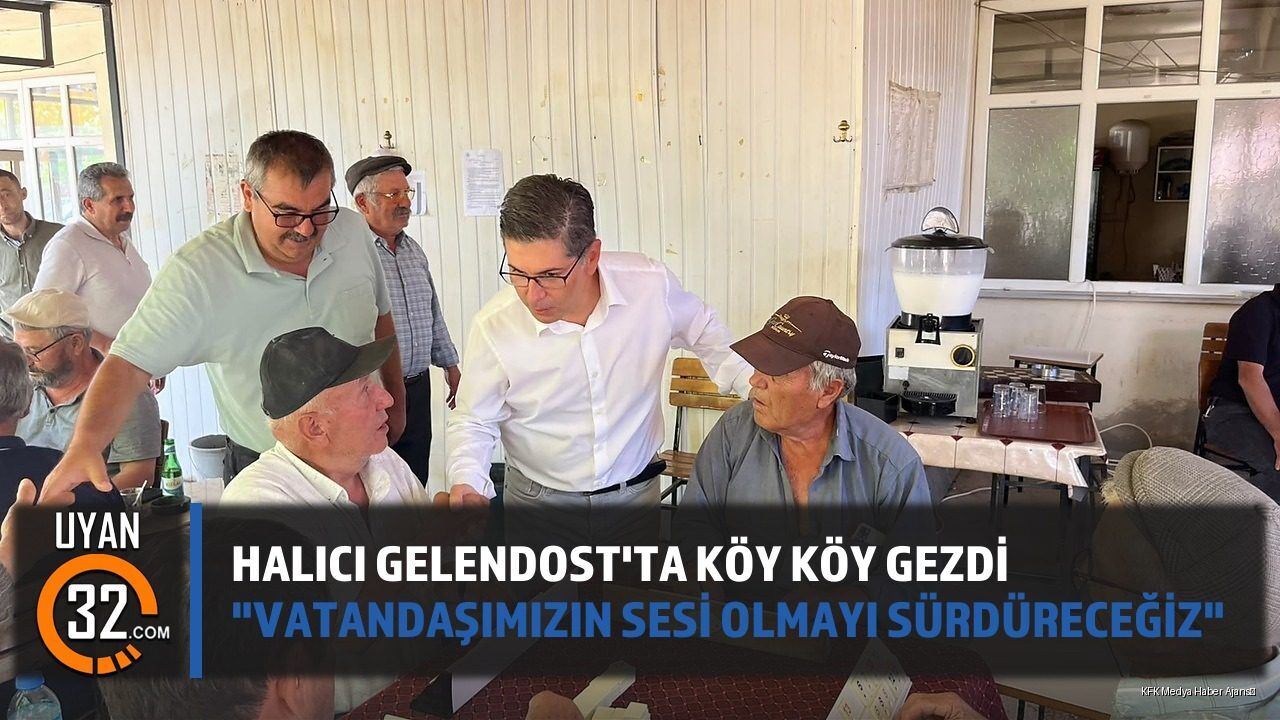 Halıcı Gelendost'ta Köy Köy Gezdi: 'Vatandaşımızın Sesi Olmayı Sürdüreceğiz'