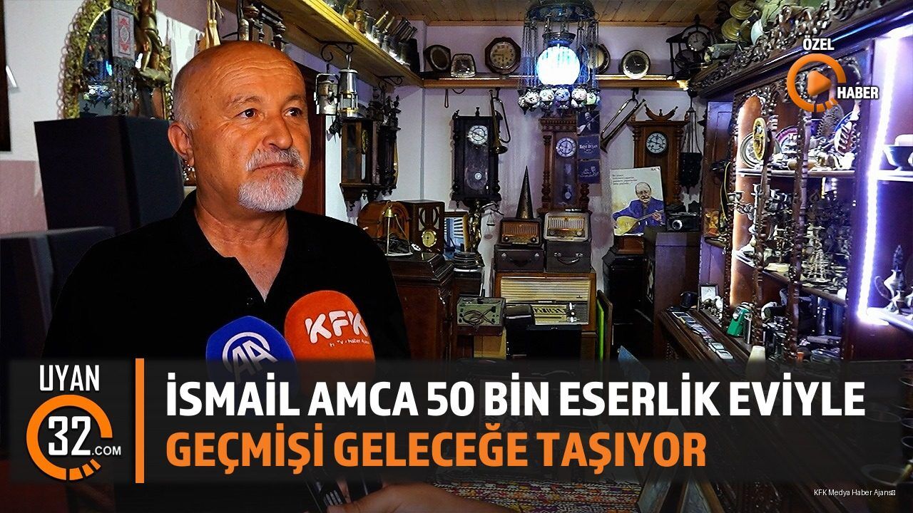 İsmail Amca 50 Bin Eserlik Eviyle Geçmişi Geleceğe Taşıyor