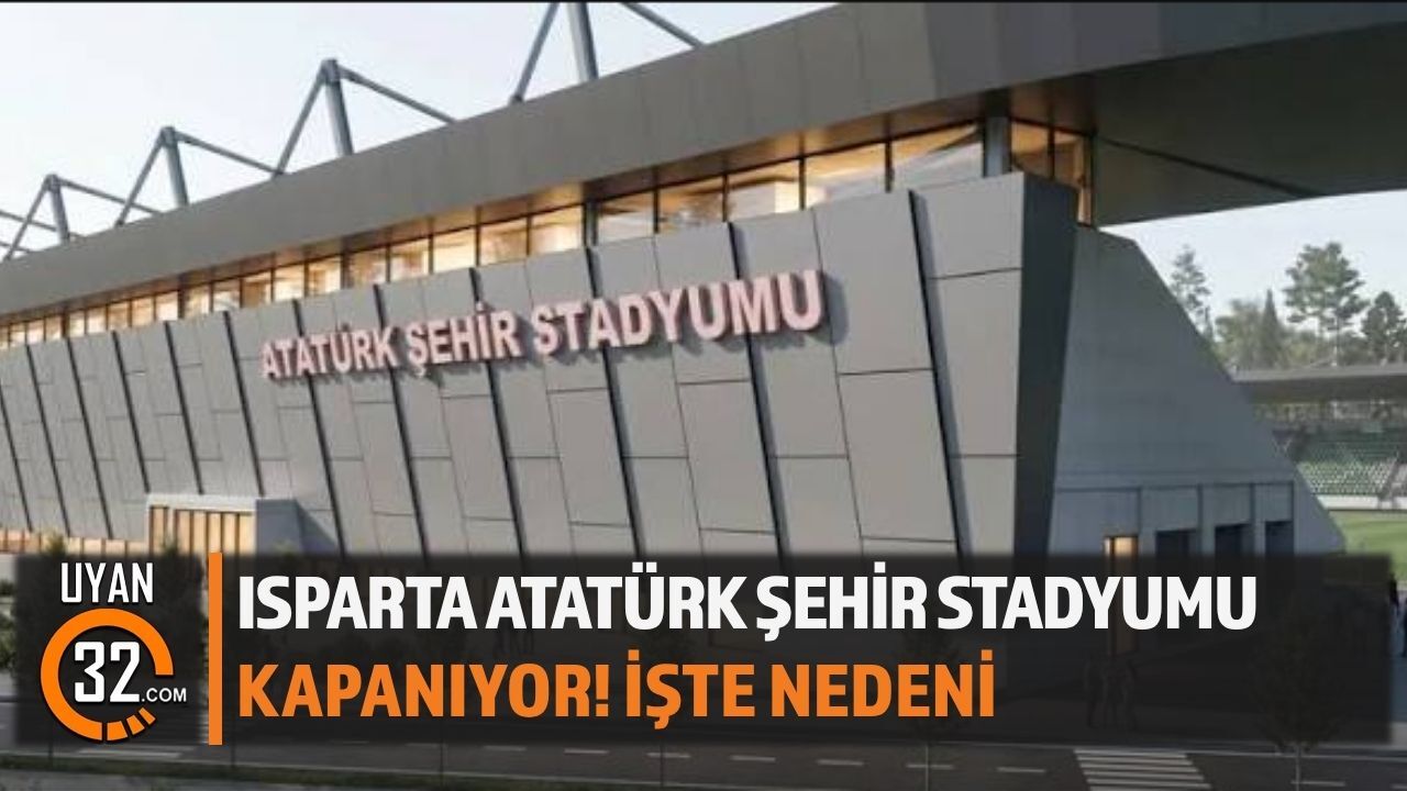 Isparta Atatürk Şehir Stadyumu Kapanıyor! İşte Nedeni