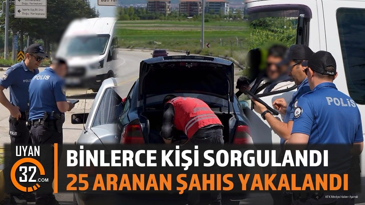 Isparta Emniyeti'nden Kapsamlı Denetim: Binlerce Kişi Sorgulandı, 25 Yakalandı